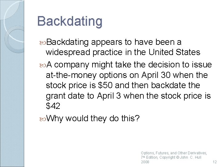 Backdating appears to have been a widespread practice in the United States A company