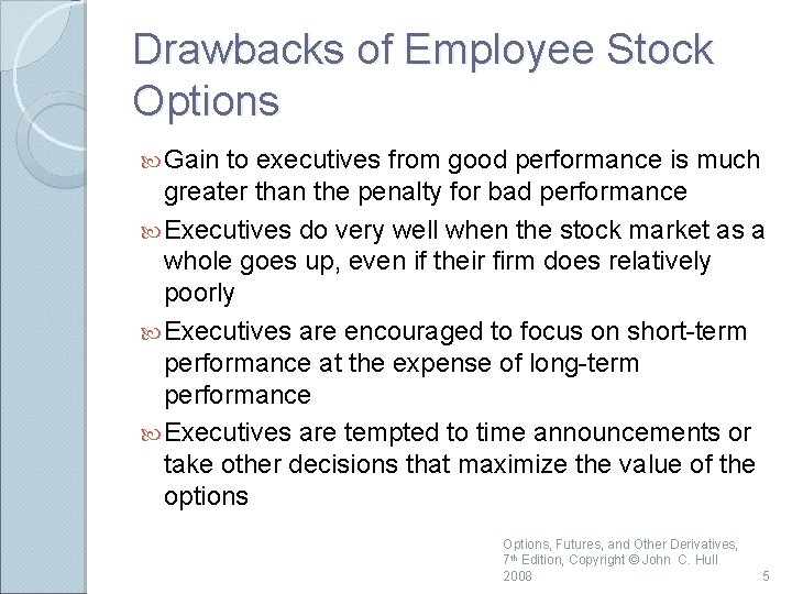 Drawbacks of Employee Stock Options Gain to executives from good performance is much greater