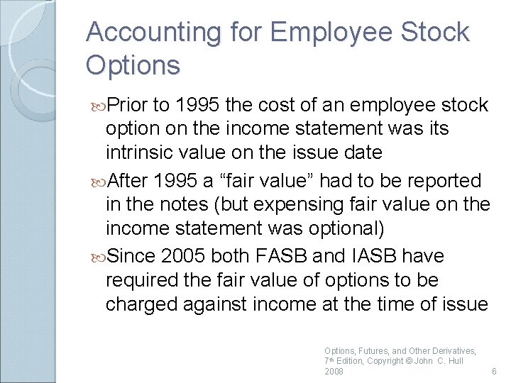 Accounting for Employee Stock Options Prior to 1995 the cost of an employee stock