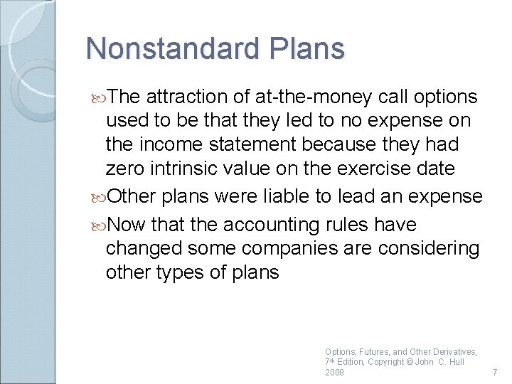 Nonstandard Plans The attraction of at-the-money call options used to be that they led