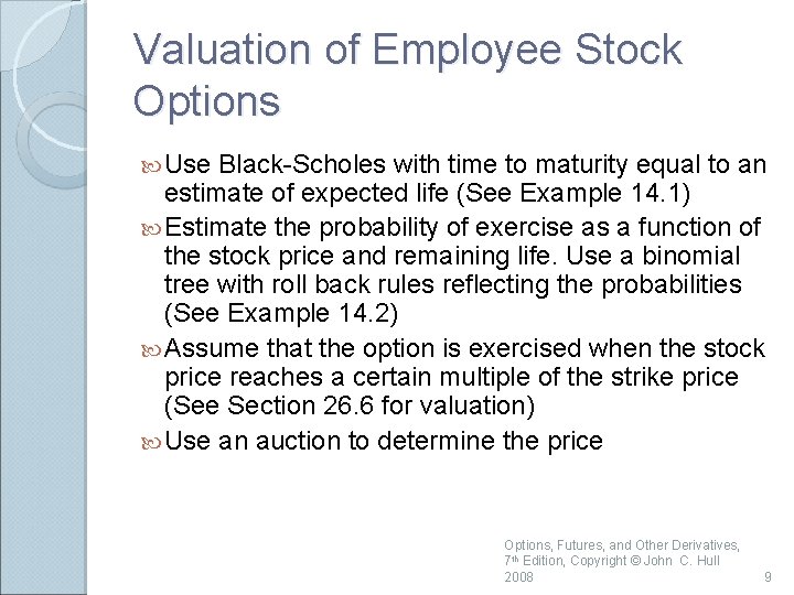 Valuation of Employee Stock Options Use Black-Scholes with time to maturity equal to an