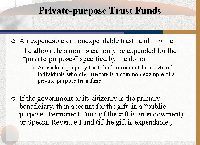 Private-purpose Trust Funds ¡ An expendable or nonexpendable trust fund in which the allowable