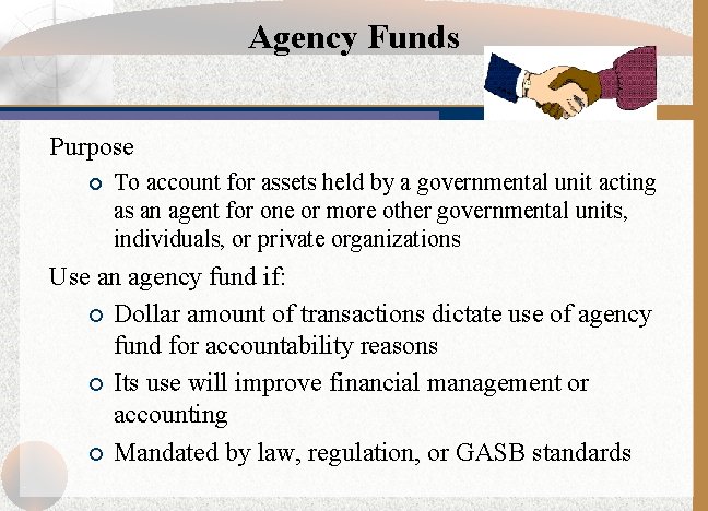 Agency Funds Purpose ¡ To account for assets held by a governmental unit acting