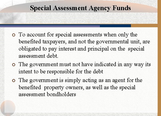 Special Assessment Agency Funds ¡ ¡ ¡ To account for special assessments when only