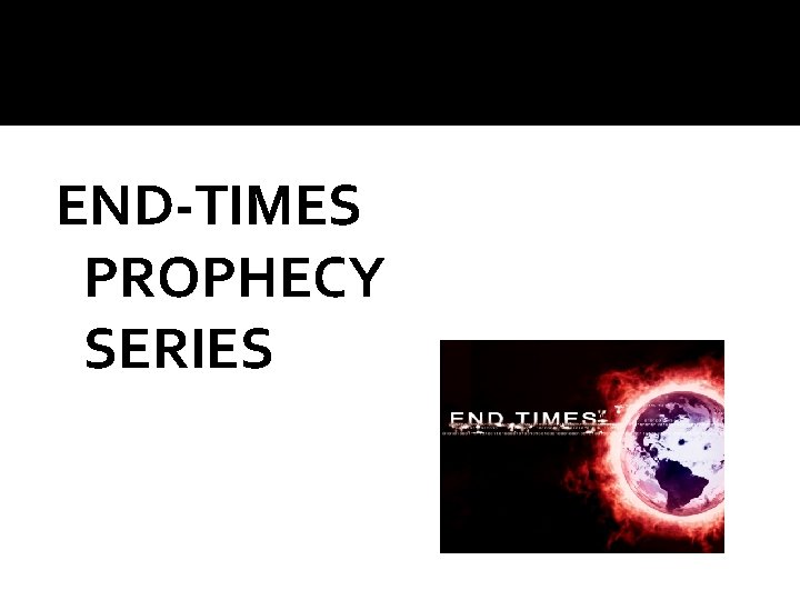 END-TIMES PROPHECY SERIES 