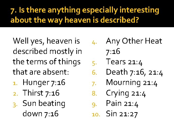 7. Is there anything especially interesting about the way heaven is described? Well yes,