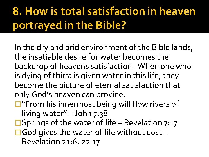 8. How is total satisfaction in heaven portrayed in the Bible? In the dry