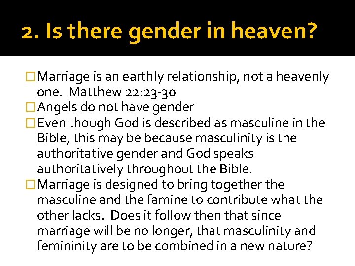 2. Is there gender in heaven? � Marriage is an earthly relationship, not a