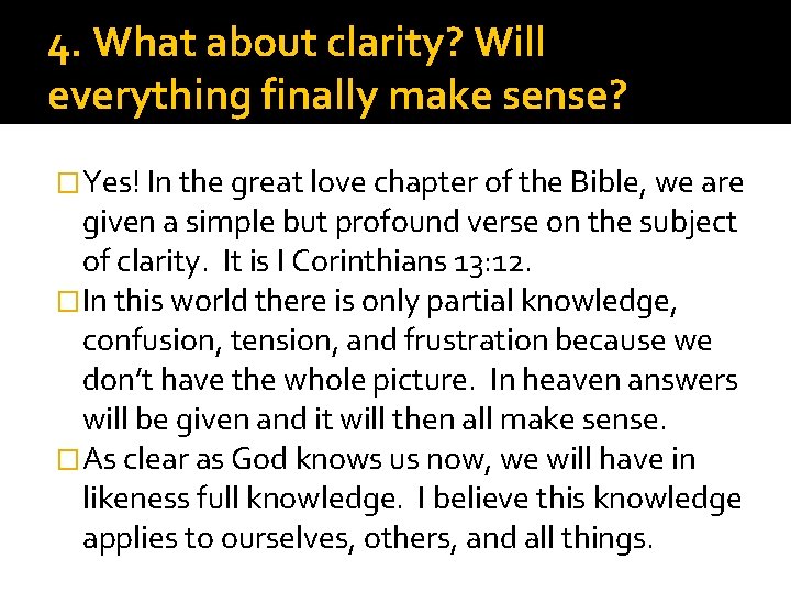 4. What about clarity? Will everything finally make sense? �Yes! In the great love