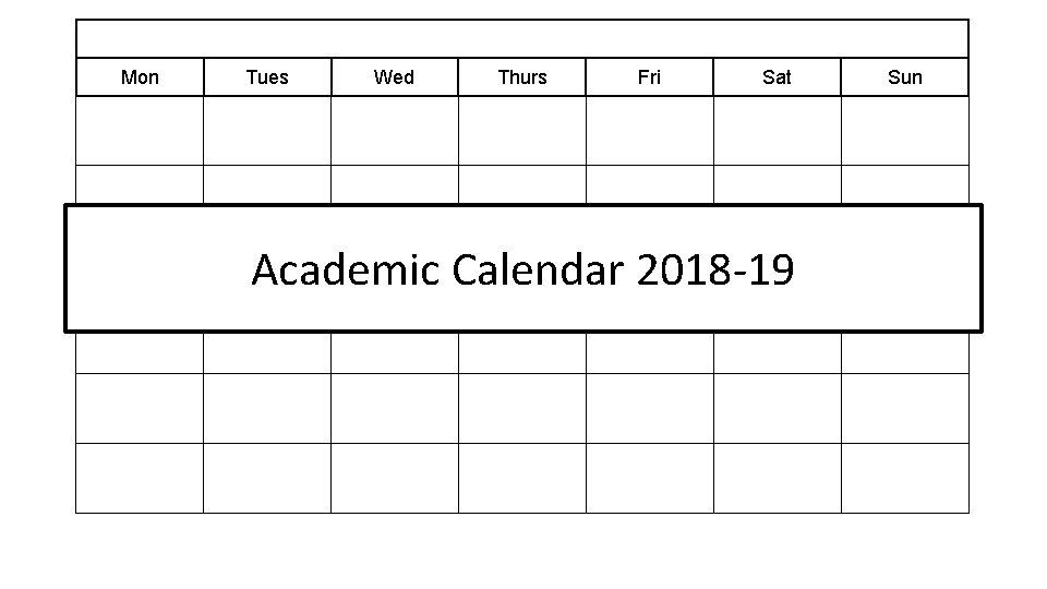 Mon Tues Wed Thurs Fri Sat Academic Calendar 2018 -19 Sun 
