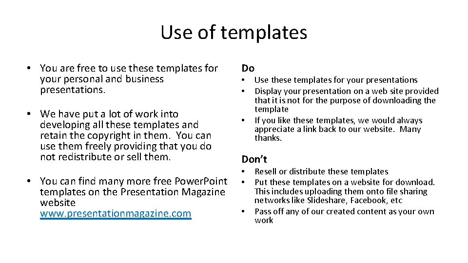 Use of templates • You are free to use these templates for your personal