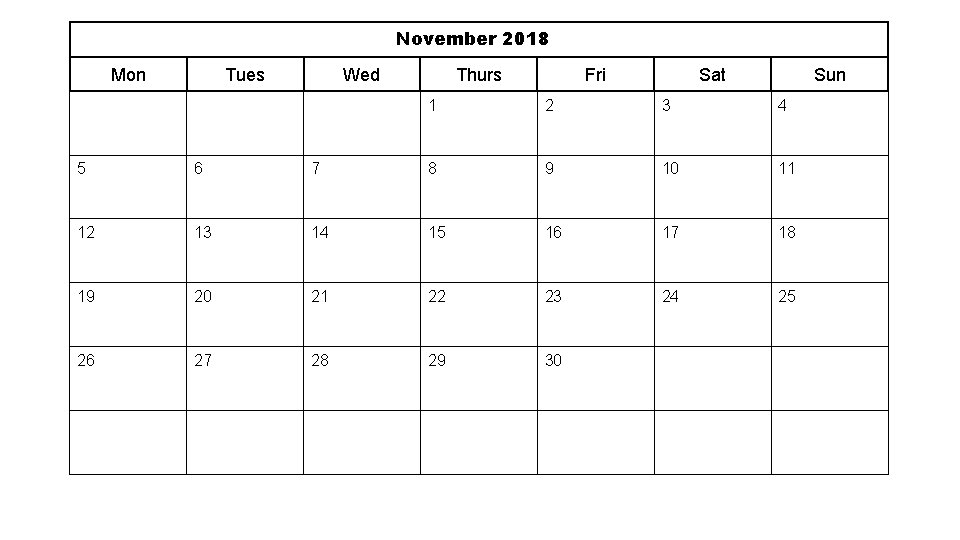 November 2018 Mon Tues Wed Thurs Fri Sat Sun 1 2 3 4 5