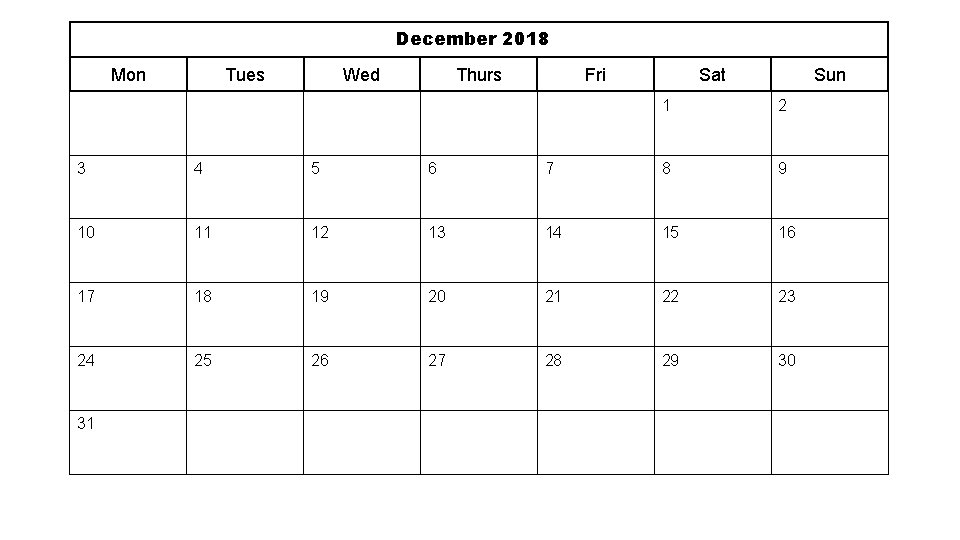 December 2018 Mon Tues Wed Thurs Fri Sat Sun 1 2 3 4 5