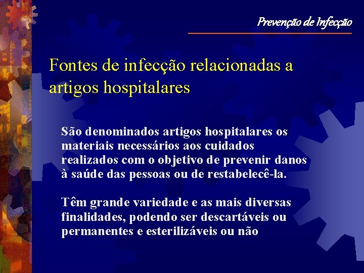 Prevenção de Infecção Fontes de infecção relacionadas a artigos hospitalares São denominados artigos hospitalares