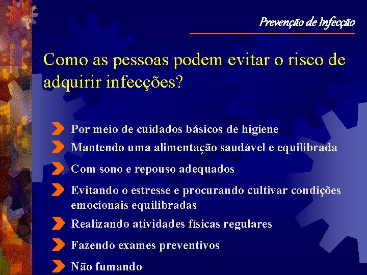 Prevenção de Infecção Como as pessoas podem evitar o risco de adquirir infecções? Por