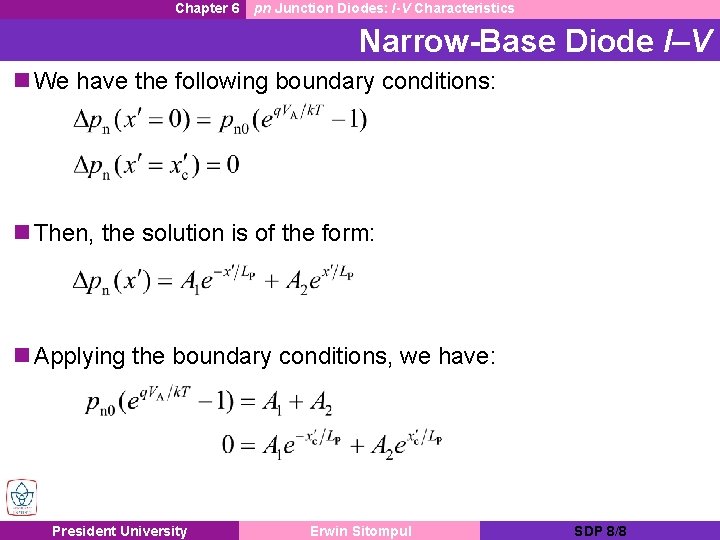 Chapter 6 pn Junction Diodes: I-V Characteristics Narrow-Base Diode I–V n We have the