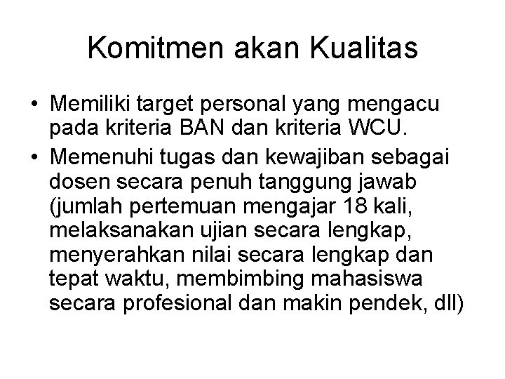 Komitmen akan Kualitas • Memiliki target personal yang mengacu pada kriteria BAN dan kriteria