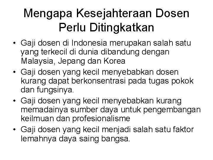 Mengapa Kesejahteraan Dosen Perlu Ditingkatkan • Gaji dosen di Indonesia merupakan salah satu yang