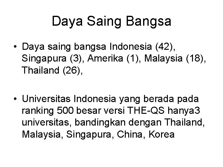 Daya Saing Bangsa • Daya saing bangsa Indonesia (42), Singapura (3), Amerika (1), Malaysia