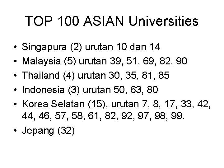 TOP 100 ASIAN Universities • • • Singapura (2) urutan 10 dan 14 Malaysia