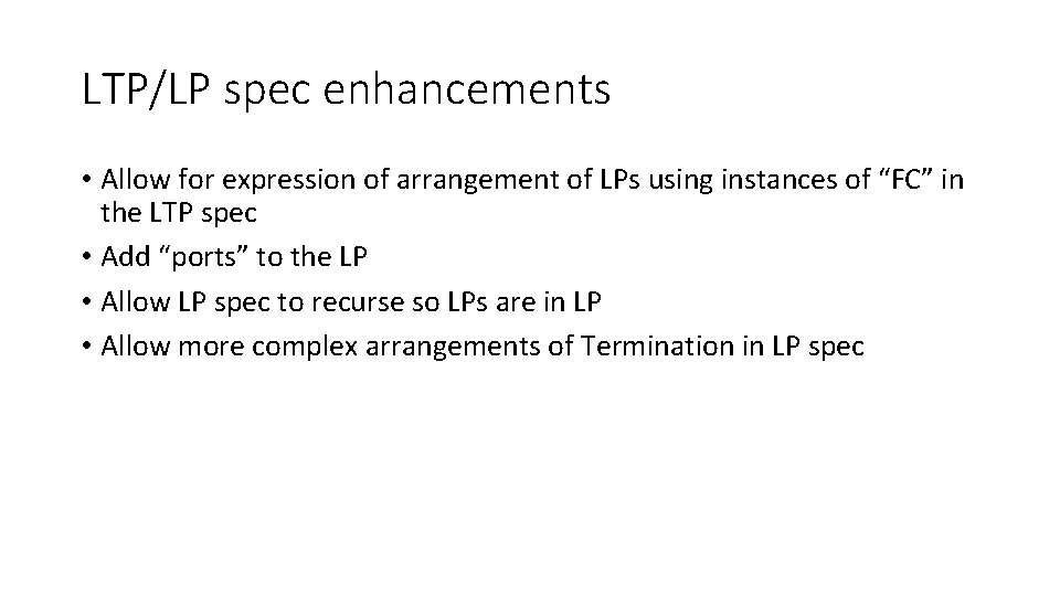 LTP/LP spec enhancements • Allow for expression of arrangement of LPs using instances of