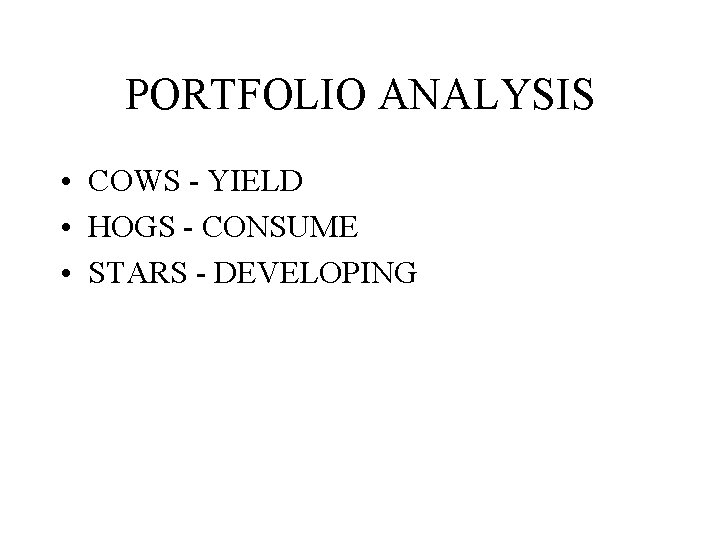 PORTFOLIO ANALYSIS • COWS - YIELD • HOGS - CONSUME • STARS - DEVELOPING