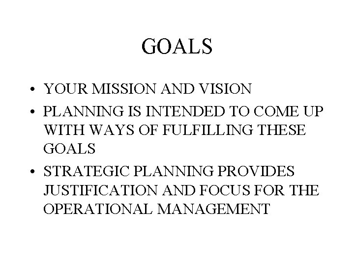 GOALS • YOUR MISSION AND VISION • PLANNING IS INTENDED TO COME UP WITH