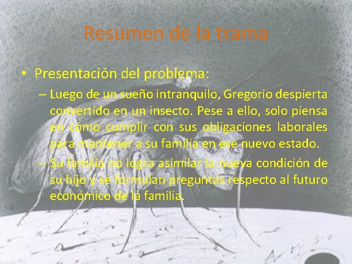 Resumen de la trama • Presentación del problema: – Luego de un sueño intranquilo, Resumen de la trama • Presentación del problema: – Luego de un sueño intranquilo,