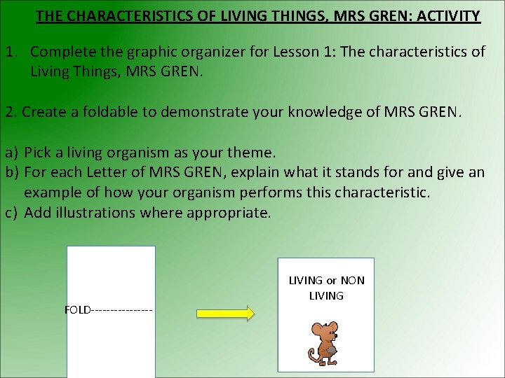 THE CHARACTERISTICS OF LIVING THINGS, MRS GREN: ACTIVITY 1. Complete the graphic organizer for