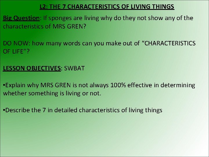 L 2: THE 7 CHARACTERISTICS OF LIVING THINGS Big Question: If sponges are living