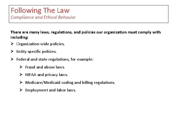 Following The Law Compliance and Ethical Behavior There are many laws, regulations, and policies