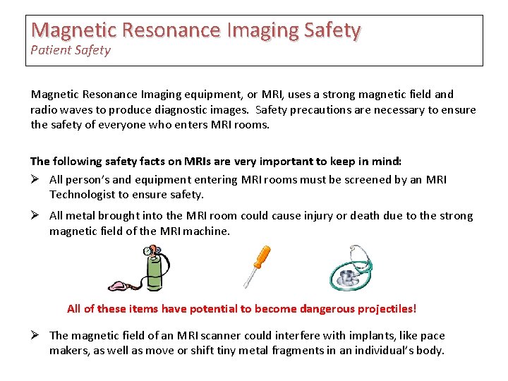 Magnetic Resonance Imaging Safety Patient Safety Magnetic Resonance Imaging equipment, or MRI, uses a