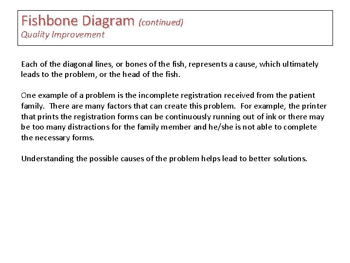 Fishbone Diagram (continued) Quality Improvement Each of the diagonal lines, or bones of the