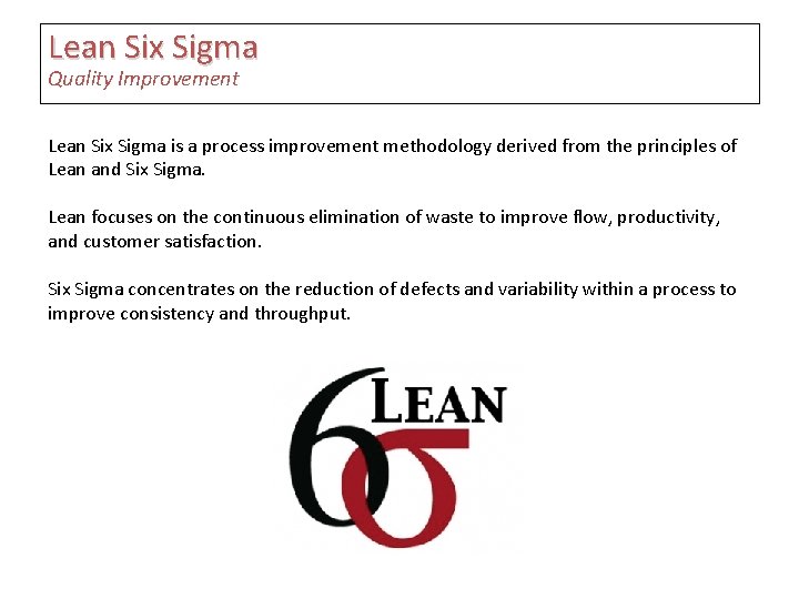 Lean Six Sigma Quality Improvement Lean Six Sigma is a process improvement methodology derived