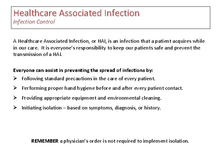 Healthcare Associated Infection Control A Healthcare Associated Infection, or HAI, is an infection that