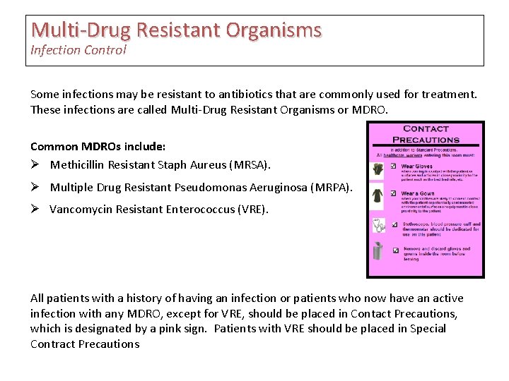 Multi-Drug Resistant Organisms Infection Control Some infections may be resistant to antibiotics that are