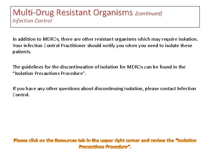 Multi-Drug Resistant Organisms (continued) Infection Control In addition to MDROs, there are other resistant