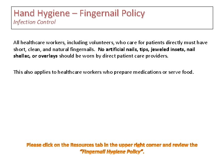 Hand Hygiene – Fingernail Policy Infection Control All healthcare workers, including volunteers, who care