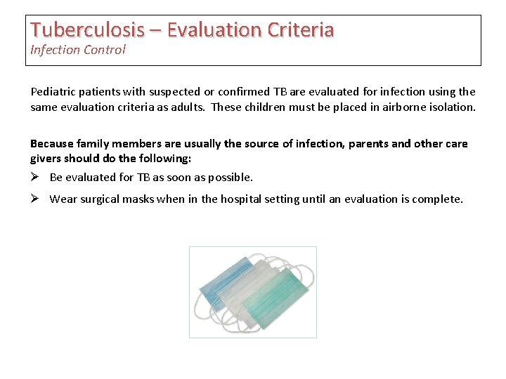 Tuberculosis – Evaluation Criteria Infection Control Pediatric patients with suspected or confirmed TB are