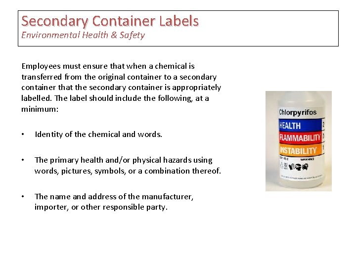 Secondary Container Labels Environmental Health & Safety Employees must ensure that when a chemical