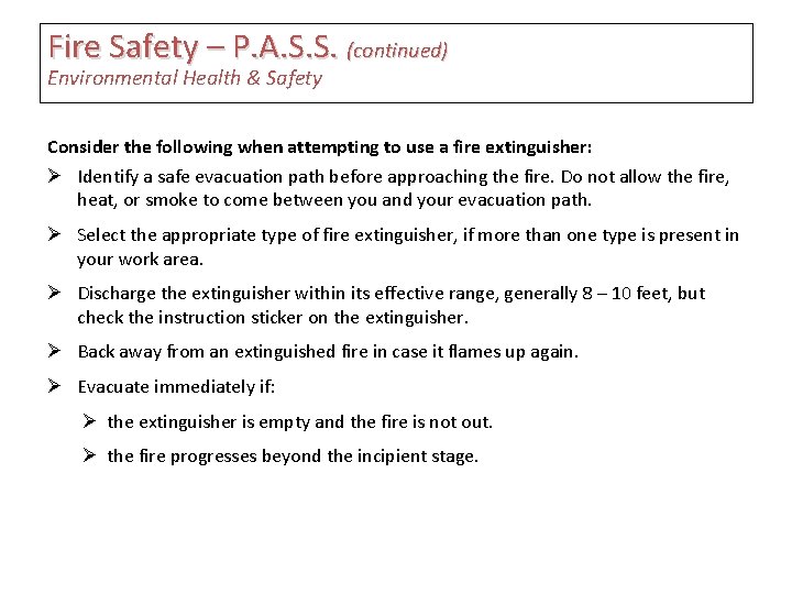 Fire Safety – P. A. S. S. (continued) Environmental Health & Safety Consider the