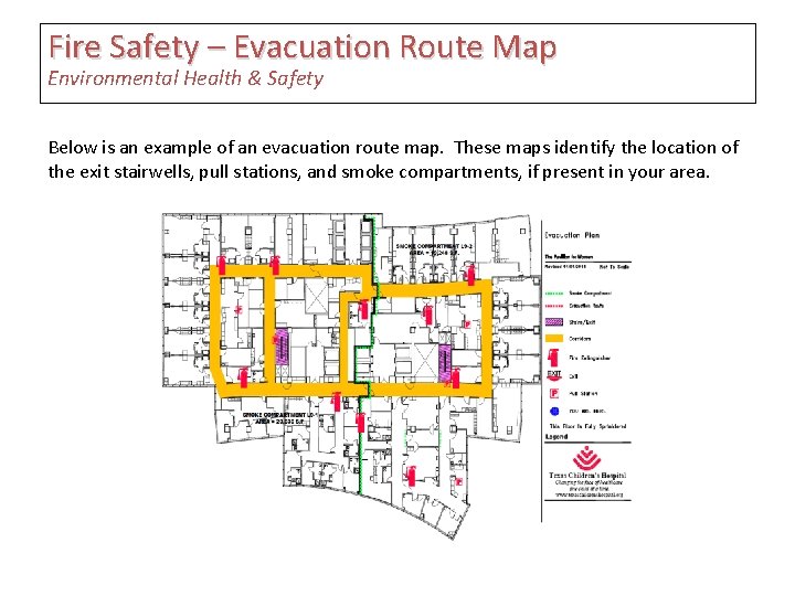 Fire Safety – Evacuation Route Map Environmental Health & Safety Below is an example