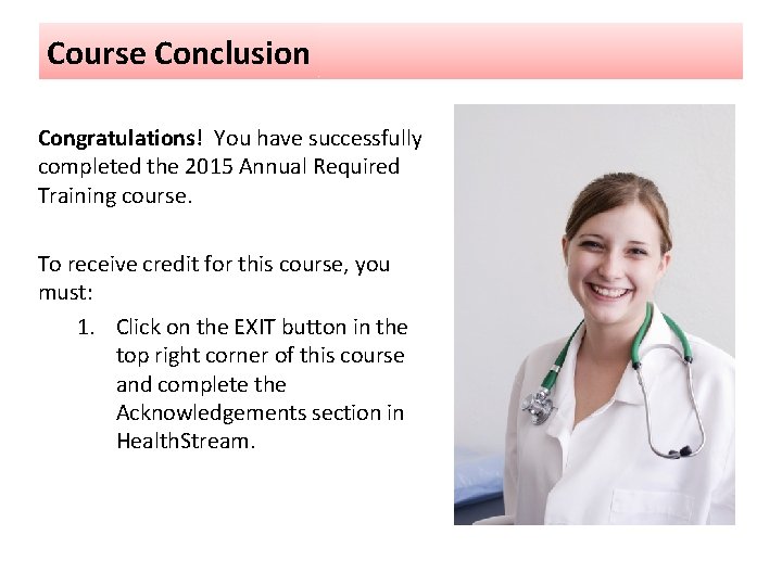 Course Conclusion Congratulations! You have successfully completed the 2015 Annual Required Training course. To