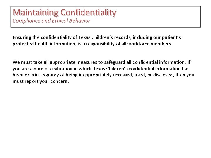 Maintaining Confidentiality Compliance and Ethical Behavior Ensuring the confidentiality of Texas Children’s records, including