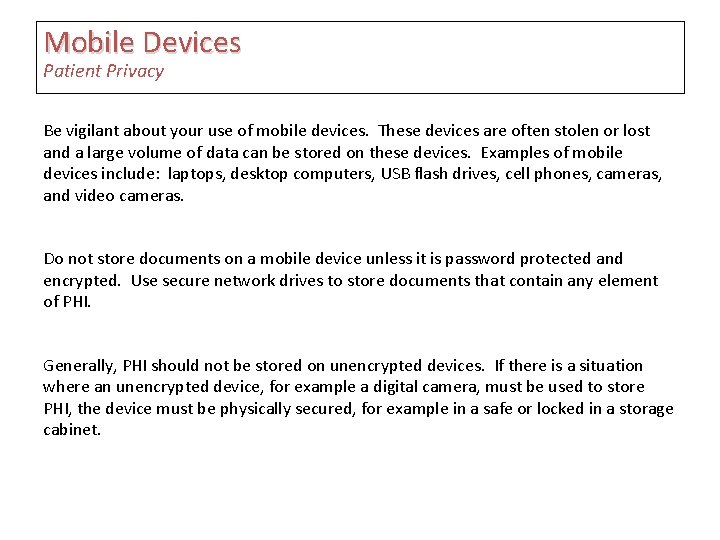 Mobile Devices Patient Privacy Be vigilant about your use of mobile devices. These devices