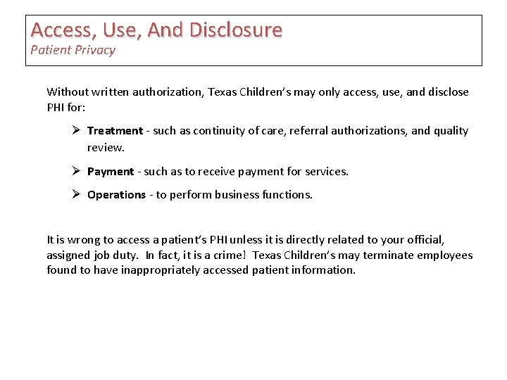 Access, Use, And Disclosure Patient Privacy Without written authorization, Texas Children’s may only access,