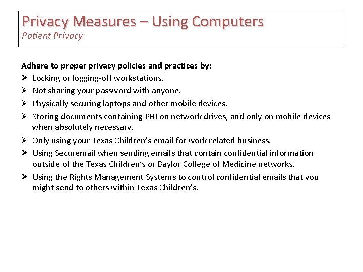 Privacy Measures – Using Computers Patient Privacy Adhere to proper privacy policies and practices