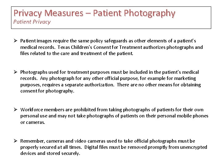 Privacy Measures – Patient Photography Patient Privacy Ø Patient images require the same policy