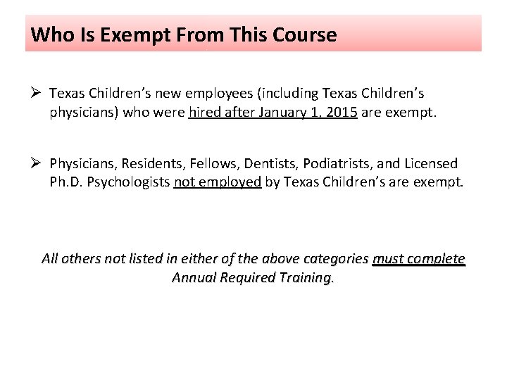 Who Is Exempt From This Course Ø Texas Children’s new employees (including Texas Children’s