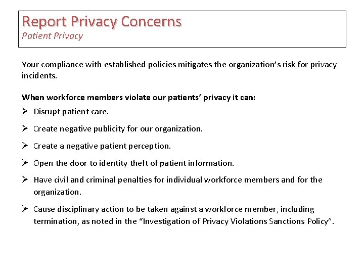 Report Privacy Concerns Patient Privacy Your compliance with established policies mitigates the organization’s risk